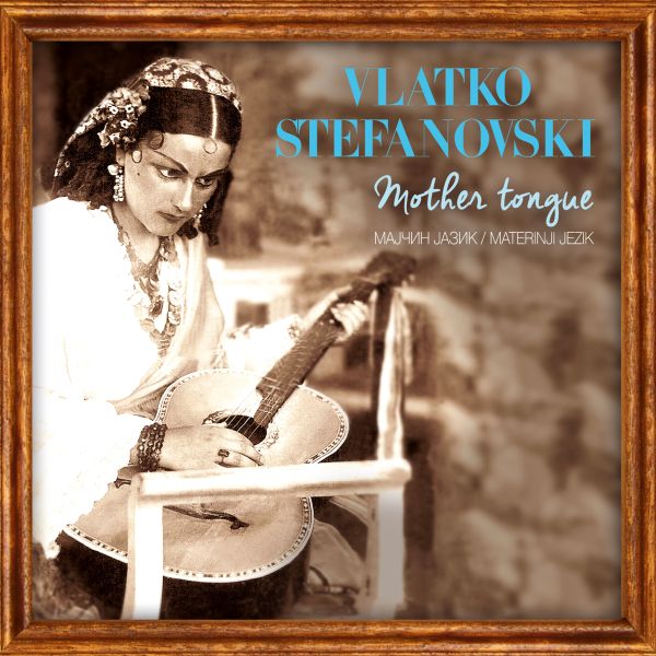 Croatia Records CD Placa Vlatko Stefanovski-Mother Tongue